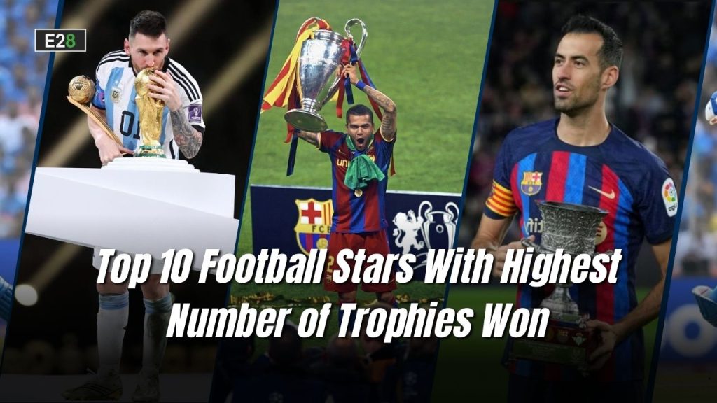 Football Stars With Highest Number of Trophies Won